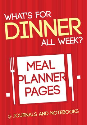 What's for Dinner All Week? Meal Planner Pages By @. Journals and Notebooks Cover Image