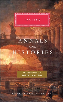 Annals and Histories: Introduction by Robin Lane Fox (Everyman's Library Classics Series) Cover Image