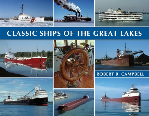 Classic Ships of the Great Lakes By Robert Campbell Cover Image
