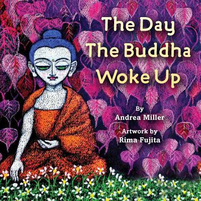 The Day the Buddha Woke Up By Rima Fujita (Illustrator), Andrea Miller Cover Image