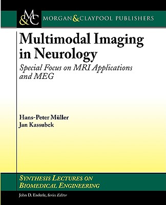 Multimodal Imaging in Neurology: Special Focus on MRI Applications and Meg (Synthesis Lectures on Biomedical Engineering #16) Cover Image