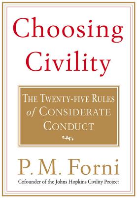 Choosing Civility: The Twenty-five Rules of Considerate Conduct By P. M. Forni Cover Image