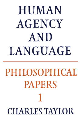 Philosophical Papers: Volume 1, Human Agency and Language (Philosophical Papers (Cambridge) #1) Cover Image