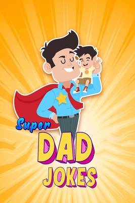 Super Dad Jokes: That Are Actually Pretty Funny Cover Image