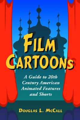 Film Cartoons: A Guide to 20th Century American Animated Features and Shorts Cover Image