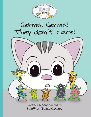 Germs! Germs! They don't care! By Kellie Speechley Cover Image