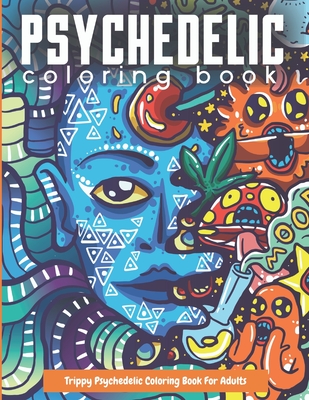 Trippy Psychedelic Coloring Book For Adults: Relaxing And Stress Relieving  Art For Stoners (Paperback)
