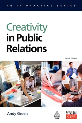 Creativity in Public Relations (PR in Practice) By Andy Green Cover Image