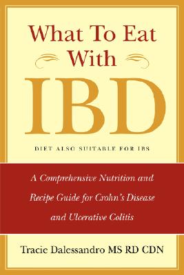 What to Eat with Ibd: A Comprehensive Nutrition and Recipe Guide for Crohn's Disease and Ulcerative Colitis Cover Image