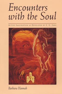 Encounters with the Soul: Active Imagination as Developed by C.G. Jung Cover Image