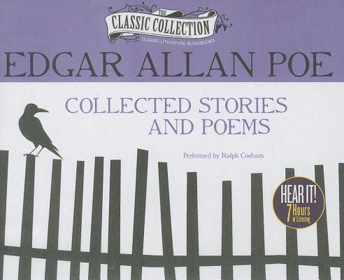 Edgar Allan Poe: Collected Stories and Poems (Classic Collection (Brilliance Audio)) By Edgar Allan Poe, Ralph Cosham (Read by) Cover Image