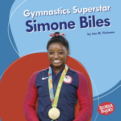 Gymnastics Superstar Simone Biles By Jon M. Fishman Cover Image