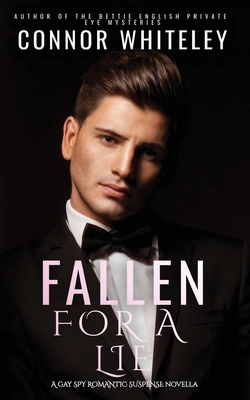 Fallen For A Lie: A Gay Spy Romantic Suspense Novella (The English Contemporary Gay Romance Books #1)