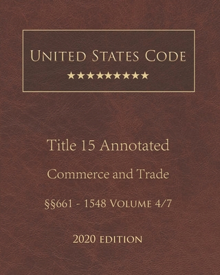 United States Code Annotated Title 15 Commerce and Trade 2020 Edition §§661 - 1548 Volume 4/7 Cover Image