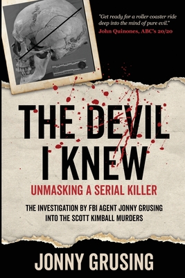 The Devil I Knew: Unmasking a Serial Killer By Jonny Grusing, Nancy Albright (Editor) Cover Image