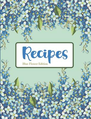Recipes Blue Flower Edition Cover Image