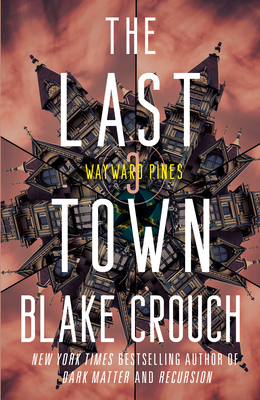 The Last Town: Wayward Pines: 3 (The Wayward Pines Trilogy #3)