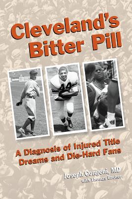 Cleveland's Bitter Pill: A Diagnosis of Injured Title Dreams and Die-Hard Fans Cover Image