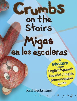Crumbs on the Stairs - Migas en las escaleras: A Mystery in English & Spanish (Mini-Mysteries for Minors #2) Cover Image