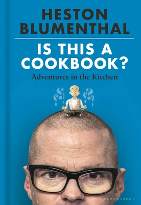 Is This A Cookbook?: Adventures in the Kitchen By Heston Blumenthal, Dave McKean (Illustrator) Cover Image
