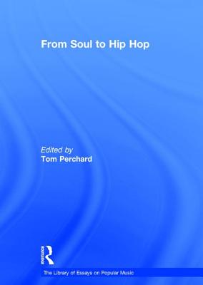 From Soul to Hip Hop (Library of Essays on Popular Music) Cover Image