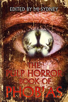 The Pulp Horror Book of Phobias (Pulp Horror Phobias #1)