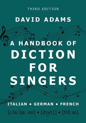 A Handbook of Diction for Singers: Italian, German, French By David Adams Cover Image