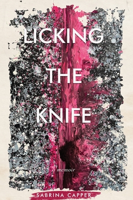 Licking the Knife: A memoir By Sabrina Capper Cover Image