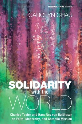Solidarity with the World (Theopolitical Visions #20) By Carolyn A. Chau Cover Image