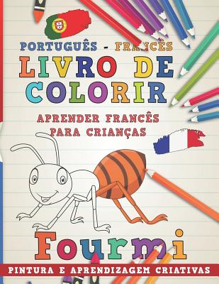 Livro de Colorir Português - Francês I Aprender Francês Para Crianças I Pintura E Aprendizagem Criativas (Aprenda Idiomas #3)