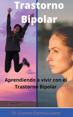 Trastorno Bipolar Aprendiendo a vivir con el Trastorno Bipolar By Gustavo Espinosa Juarez, Gustavo Espinosa Juarez (Joint Author) Cover Image