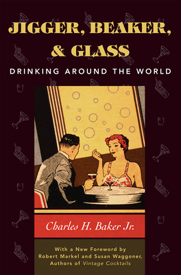 Jigger, Beaker, and Glass: Drinking Around the World Cover Image