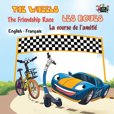 The Wheels: The Friendship Race Les Roues: La course de l'amitié: English French Bilingual Edition (English French Bilingual Collection)