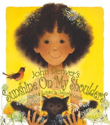 Sunshine On My Shoulders By John Denver, Christopher Canyon (Illustrator) Cover Image