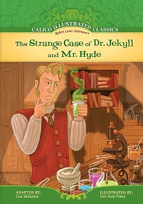 Strange Case of Dr. Jekyll and Mr. Hyde (Calico Illustrated Classics) By Robert Louis Stevenson, Eric Scott Fisher (Illustrator) Cover Image