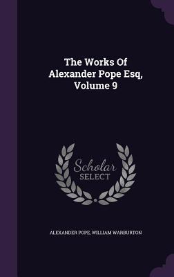 Cover for The Works of Alexander Pope Esq, Volume 9