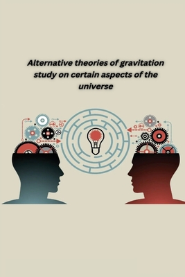 Alternative theories of gravitation study on certain aspects of the universe Cover Image