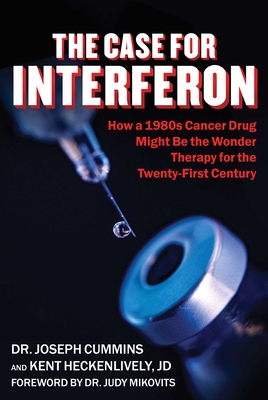 Case for Interferon: How a 1980s Cancer Drug Might Be the Wonder Therapy for the Twenty-First Century Cover Image
