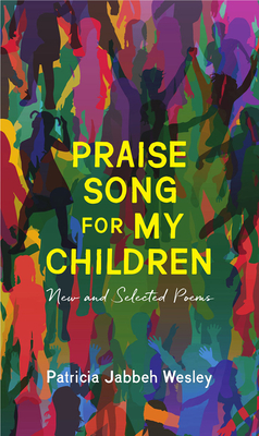 Praise Song for My Children: New and Selected Poems By Patricia Jabbeh Wesley Cover Image