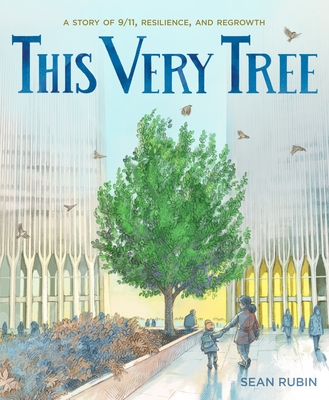 This Very Tree: A Story of 9/11, Resilience, and Regrowth Cover Image