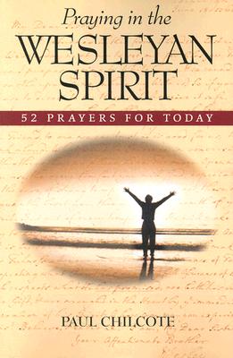 Praying in the Wesleyan Spirit: 52 Prayers for Today Cover Image