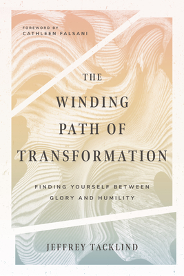 Cover for The Winding Path of Transformation: Finding Yourself Between Glory and Humility