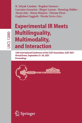 Experimental IR Meets Multilinguality, Multimodality, and Interaction: 12th International Conference of the Clef Association, Clef 2021, Virtual Event Cover Image
