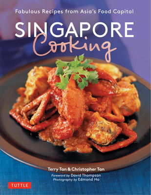 Singapore Cooking: Fabulous Recipes from Asia's Food Capital Cover Image