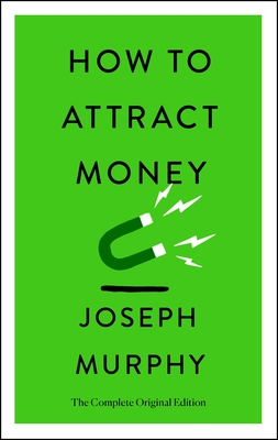 How to Attract Money: The Complete Original Edition (Simple Success Guides) By Joseph Murphy Cover Image