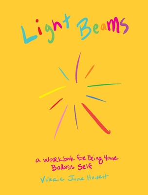 Light Beams: A Workbook for Being Your Badass Self Cover Image