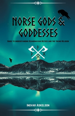 Norse Gods and Goddesses: Guide to Understanding Scandinavian Deities and the Viking Religion Cover Image