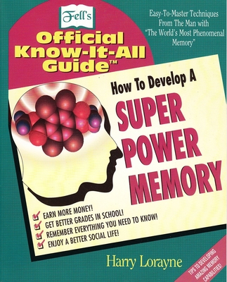 How to Develop a Super Power Memory: Fell's Offical Know-it-All Guide By Harry Lorayne Cover Image