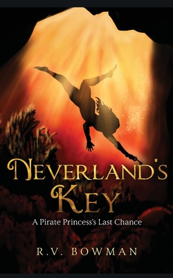 Neverland's Key: A Pirate Princess's Last Chance (Pirate Princess Chronicles #3)