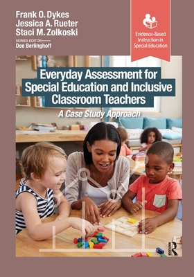 Everyday Assessment for Special Education and Inclusive Classroom Teachers: A Case Study Approach (Evidence-Based Instruction in Special Education) Cover Image